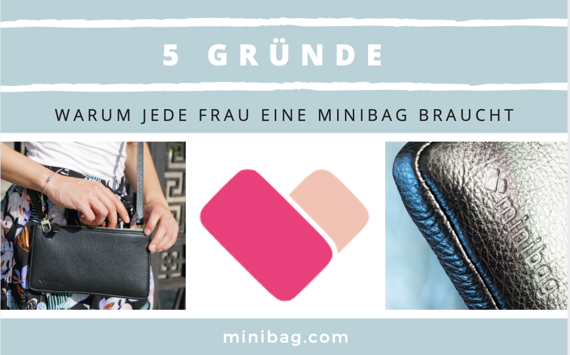 5 Gründe warum jede Frau eine minibag haben sollte