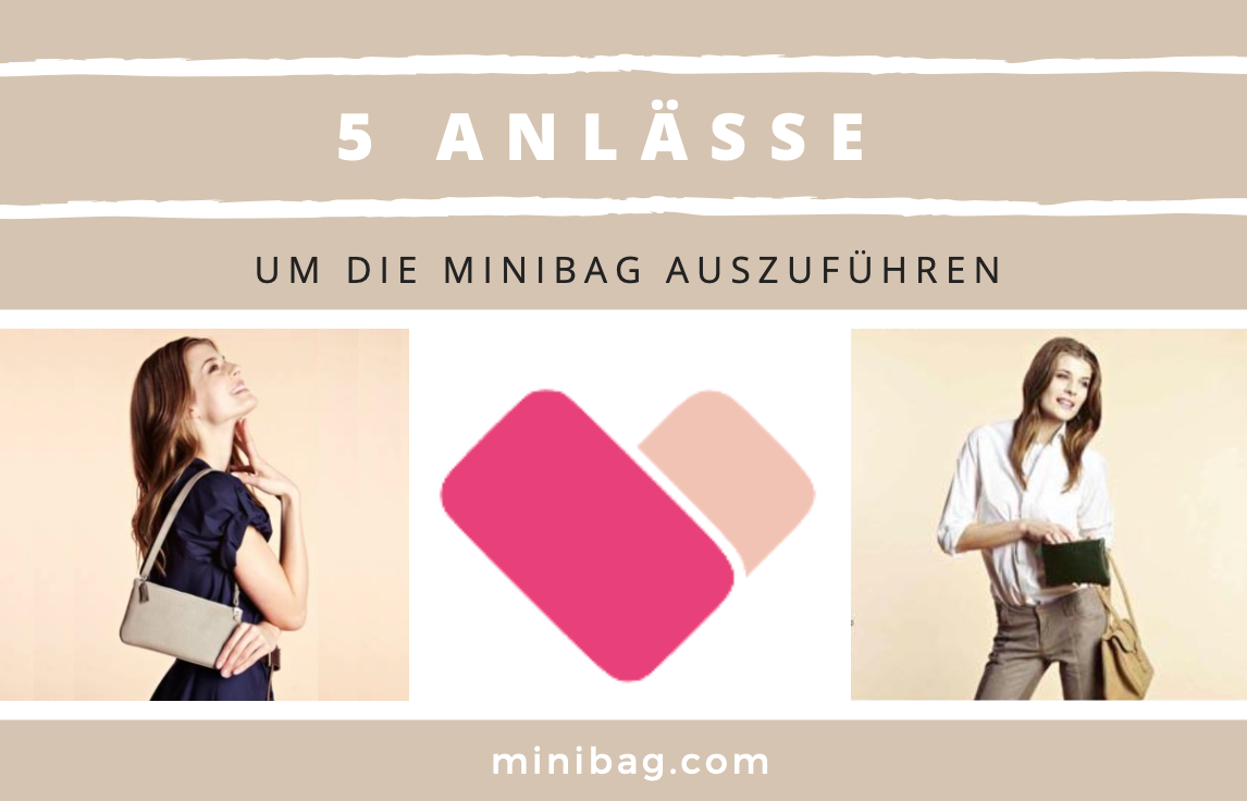 5 Anlässe eure minibag auszuführen